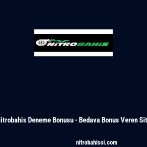 Nitrobahis Deneme Bonusu - Bedava Bonus Veren Site
