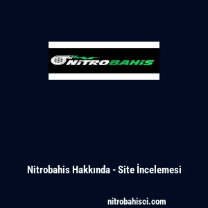 Nitrobahis Hakkında - Site İncelemesi