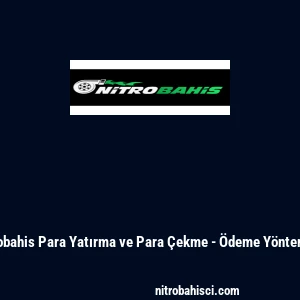 Nitrobahis Para Yatırma ve Para &Ccedil;ekme - &Ouml;deme Y&ouml;ntemleri